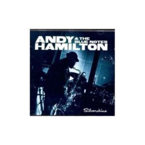 Silvershine - Andy Hamilton & The Blue Notes