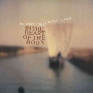 In The Heart Of The Moon (Vinyl) - Ali Farka Toure & Toumani Diabate