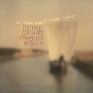 In The Heart Of The Moon - Ali Farka Toure & Toumani Diabate