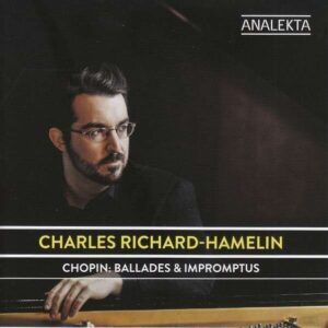 Frederic Chopin: Ballades & Impromptus - Charles Richard-Hamelin