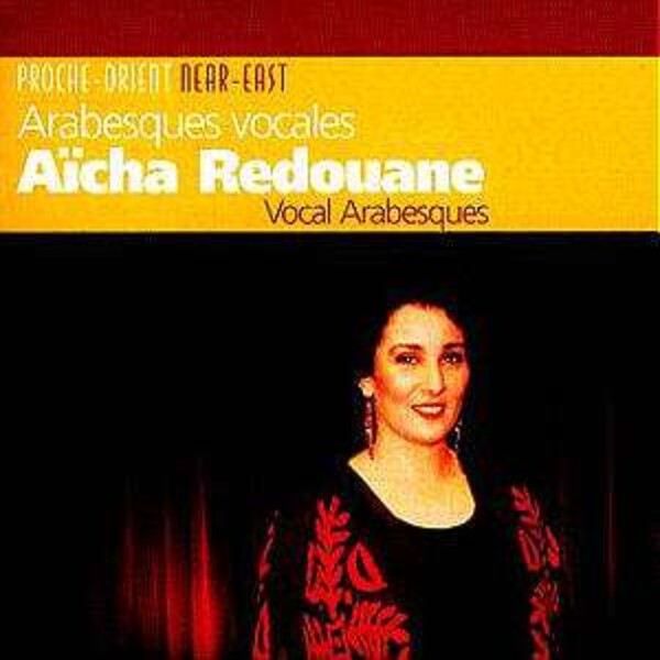 Proche-Orient: Arabesques Vocales - Aicha Redouane