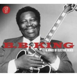 And The Kings Of Electric Blues - B.B. King