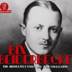 Absolutely Essential 3 CD Collection - Bix Beiderbecke
