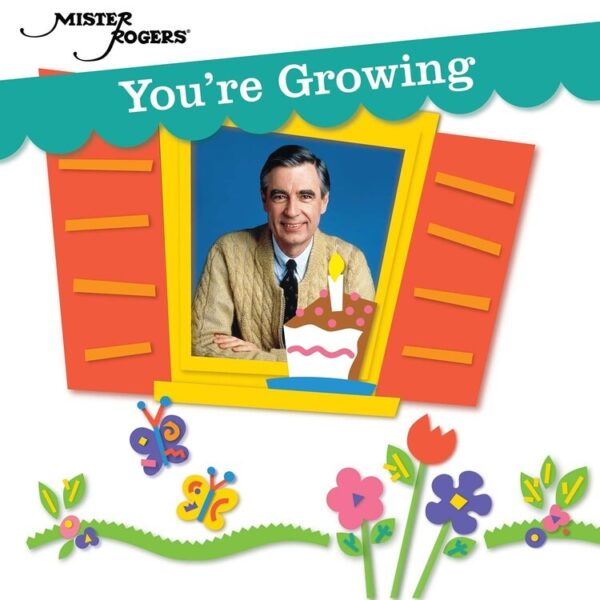 You're Growing - Mister Rogers