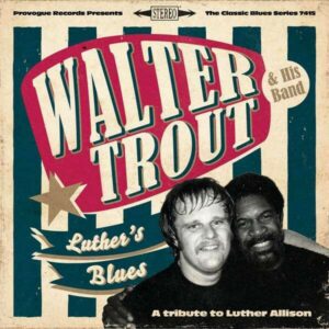 Luther's Blues, A Tribute To Luther Allison - Walter Trout