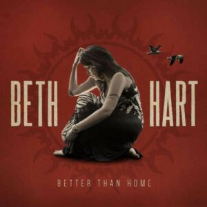 Better Than Home - Beth Hart