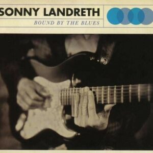 Bound By The Blues - Sonny Landreth