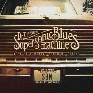 West Of Flushing, South Of Frisco - Supersonic Blues Machine