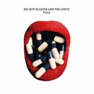 Pills - Big Boy Bloater & The Limits