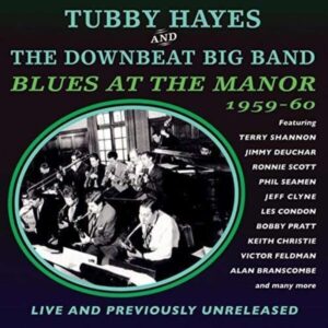 Blues At The Manor 1959-60 - Tubby Hayes & The Downbeat Big Band
