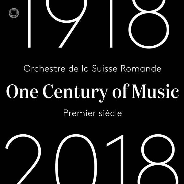 One Century of Music 1918-2018 - Orchestre de la Suisse Romande