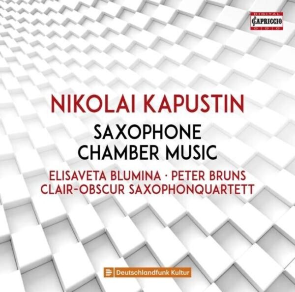 Nikolai Kapustin: Saxophone Chamber Music - Elisaveta Blumina