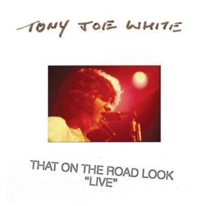 That On The Road Look - Tony Joe White