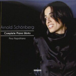 Schönberg: Complete Piano Works - Pina Napolitano