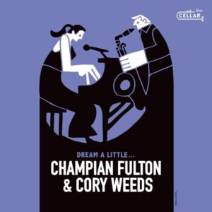 Dream A Little... - Champian Fulton & Cory Weeds