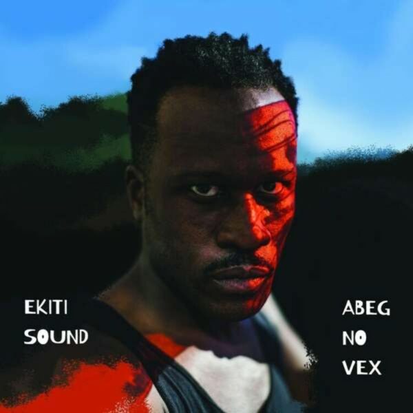 Abeg No Vex - Ekiti Sound
