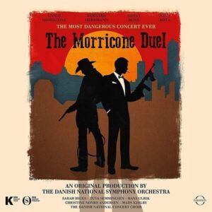 The Morricone Duel - Danish National Symphony Orchestra