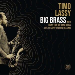 Big Brass Live At Savoy Theatre, Helsinki - Timo Lassy & Ricky-Tick Big Band Brass