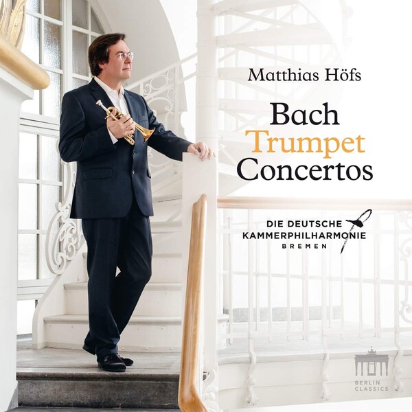Bach: Trumpet Concertos - Matthias Höfs