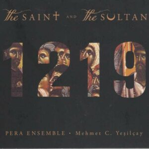 1219, The Saint And The Sultan, Francis Of Assisi - Pera Ensemble