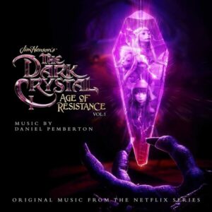 Dark Crystal: Age Of Resistance Vol. 1 - Daniel Pemberton
