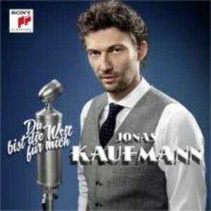 Du Bist Die Welt Fur Mich (Deluxe Edition) - Jonas Kaufmann
