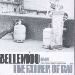 The Father Of Rai - Messaoud Bellemou