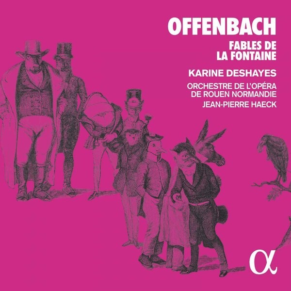Jacques Offenbach: Fables De La Fontaine - Karine Deshayes