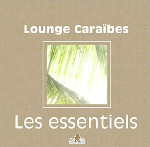 Lounge Caraibes, Les Essentiels
