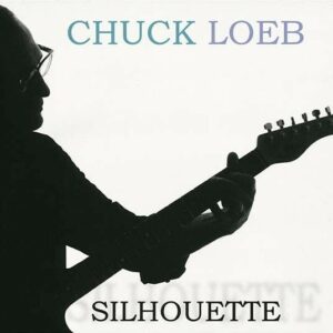 Silhouette - Chuck Loeb