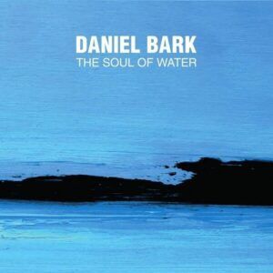 The Soul Of Water - Daniel Bark