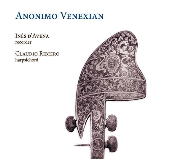 Anonimo Venexian (Rediscovered Venetian Recorder Sonatas) - Ines d'Avena