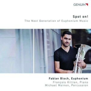 Spot On! The Next Generation of Euphonium Music - Fabian Bloch