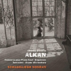 Alkan: Piano Works - Schaghajegh Nosrati