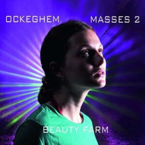 Ockeghem: Masses Vol.2 - Beauty Farm