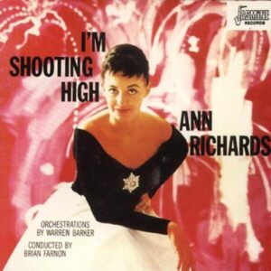 I'm Shooting High - Ann Richards