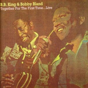 Together For The First Time - B.B. King & Bobby Bland