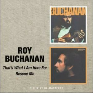 That's What I Am Here For / Rescue Me - Roy Buchanan