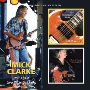 Roll Again / Live In Luxembourg - Mick Clarke