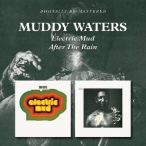 Electric Mud / After The Rain - Muddy Waters