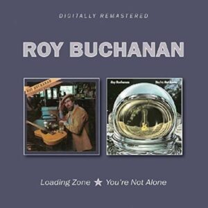 Loading Zone / You're Not Alone - Roy Buchanan
