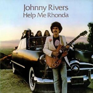 Help Me Rhonda - Johnny Rivers