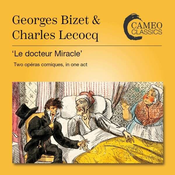 Charles Lecocq / Georges Bizet: Le Dcoteur Miracle - Bernard Lefort