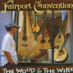 Wood & The Wire + 3 - Fairport Convention