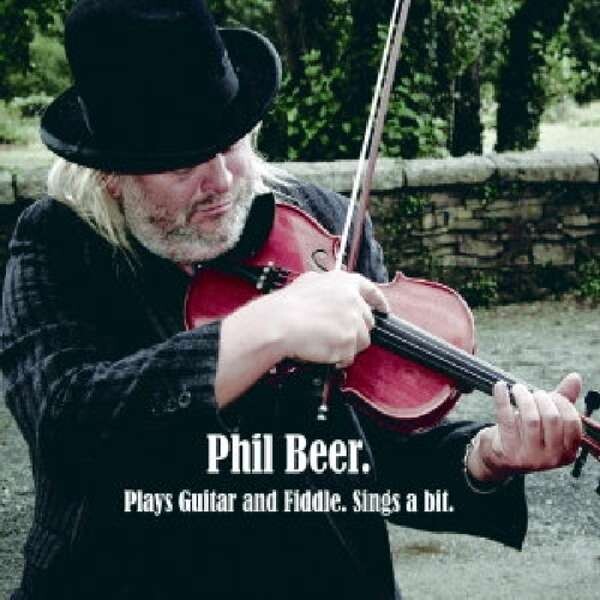 Plays Guitar And Fiddle. Plays A Bit. - Phil Beer