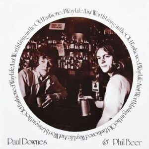 Life Ain't Worth Living - Paul Downs & Phil Beer