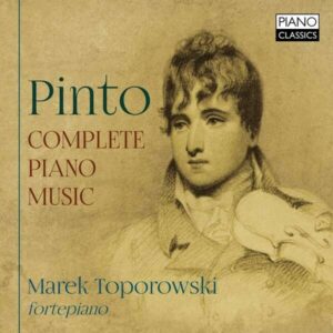 George Frederick Pinto: Complete Piano Music - Marek Toporowski