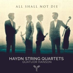 Joseph Haydn: All Shall Not Die - Quatuor Hanson