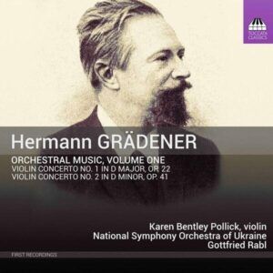 Hermann Gradener: Orchestral Music, Vol.1 - Karen Bentley Pollick
