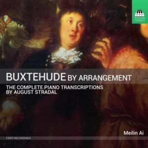 Buxtehude By Arrangement: The Stradal Transcriptions - Meilin Ai